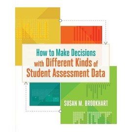 How to Make Decisions with Different Kinds of Student Assessment Data