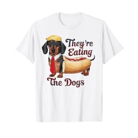 They Are Eating The Dogs Funny Dachshund Trump T-Shirt