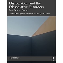 Dissociation and the Dissociative Disorders: Past, Present, Future