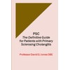 PSC: The Definitive Guide for Patients with Primary Sclerosing Cholangitis