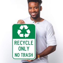 Recycle Only Sign, No Trash 12x18 Inches, Rust Free .063 Aluminum, Fade Resistant, Made in USA