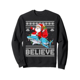 Santa Riding Shark Ugly Christmas Sweater Believe Xmas Sweatshirt