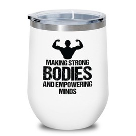 Luxe Gifting Personal Trainer White Edition Wine Tumbler 12oz - Making Strong Bodies - Fitness Instructor Workout Coach Exercise Lover Cardio Lover Gym Coach