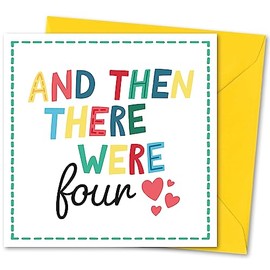 New Baby Card. Birthday Card with Matching Envelope. And then there were 4" design. Card size 148x148mm. Eco-friendly. Message inside. Printed and Packed in UK.