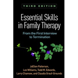 Essential Skills in Family Therapy: From the First Interview to Termination