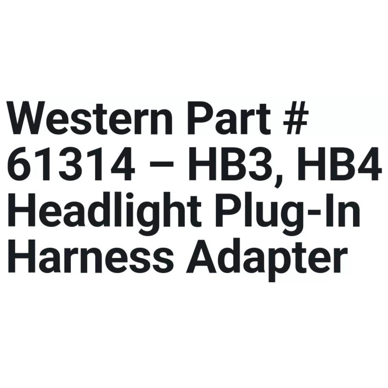 Western/Fisher 61314 Western 7374 Fisher HB3 HB4 Headlight harness Conventional