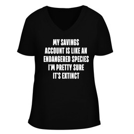 My Savings Account is Like an Endangered Species. I'm Pretty Sure It's Extinct. - Women's Soft & Comfortable Deep V-Neck T-Shirt CP05 Black