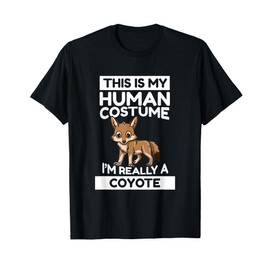 This Is My Human Costume I'm Really A Coyote T-Shirt
