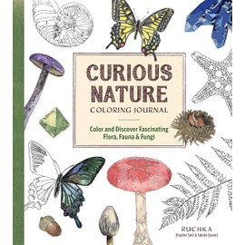 Curious Nature Coloring Journal: Color and Discover Fascinating Flora, Fauna & Fungi