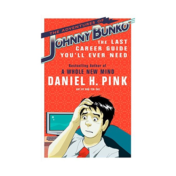 The Adventures of Johnny Bunko: The Last Career Guide You'll