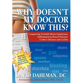Why Doesn't My Doctor Know This?: Conquering Irritable Bowel Syndromne, Inflammatory Bowel Disease, Crohn's Disease and Colitis