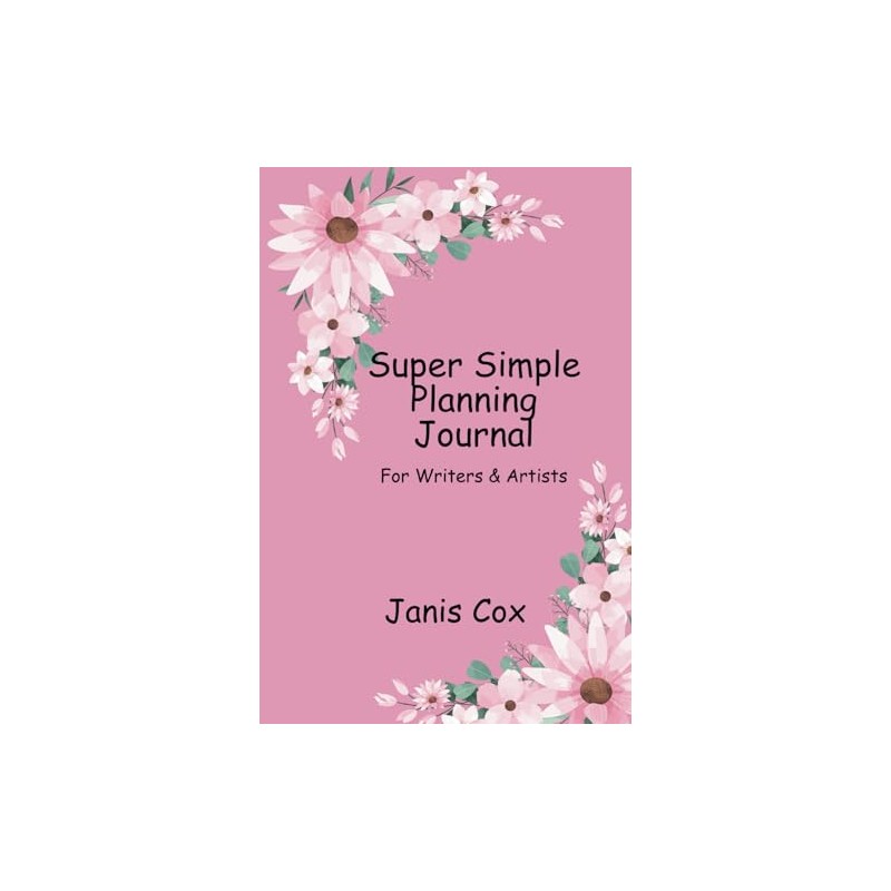 Super Simple Planning Journal: For writers and artists