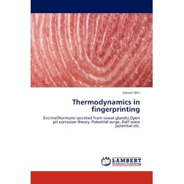 Thermodynamics in fingerprinting: Eccrine(Hormone secreted from sweat glands),Open pit corrosion theory, Potential surge, Half wave potential etc.