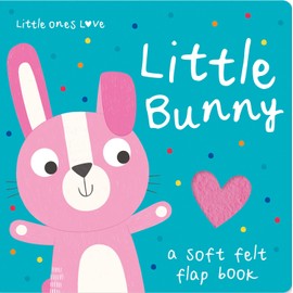 Little Ones Love Little Bunny (Little Ones Love Felt Flap Baby Books)