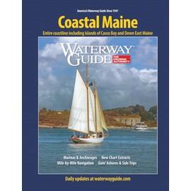 Waterway Guide Coastal Maine: Entire coastline including islands of Casco Bay and Down East Maine