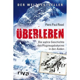 Überleben: Die wahre Geschichte des Flugzeugabsturzes in den Anden