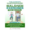 The Ultimate Illustrated Guide To Balance Exercises For Seniors: Decrease