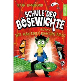 Schule der Bösewichte 2. Lektion 2: Wie man einen Drachen klaut: Lustiger Kinder-Roman ab 8 Jahren und für kleine Fantasy-Fans mit Grusel-Spaß, Hexen und Werwölfen