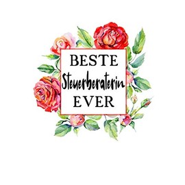 Beste Steuerberaterin Ever: Liniertes • Notebook • Notizbuch • Taschenbuch • Journal • Tagebuch - Ein lustiges Geschenk für die Besten Frauen Der Welt