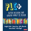 Plc+: Better Decisions and Greater Impact by Design