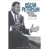 Oscar Peterson: The Will to Swing