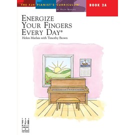 Energize Your Fingers Every Day, Book 2A (The FJH Pianist's Curriculum, 2A)