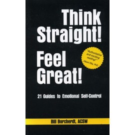 Think Straight Feel Great: 21 Guides to Emotional Self Control