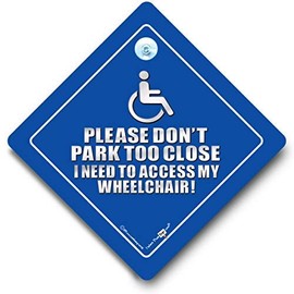 Please Don't Park Too Close I Need To Access My Wheelchair Sign, Disability Awareness Sign, Disabled Driver Sign, Wheelchair User Sign, Disability Car Sign 14cm x 14cm