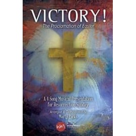 Victory! - Choral Book: The Proclamation of Easter a 4-Song Musical Presentation for Resurrection Sunday