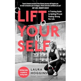 Lift Yourself: A Training Guide to Getting Fit and Feeling Strong for Life