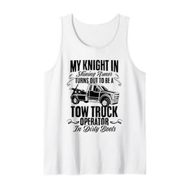 My Knight in Shining Armor Quotes for Tow Truck Operators Tank Top