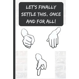 LET'S FINALLY SETTLE THIS, ONCE AND FOR ALL!: Lined Journal Notebook Funny Home Work Desk Humor Journaling | add on item