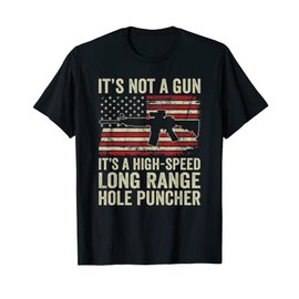 It's Not A Gun It's A High Speed Hole Puncher - Funny AR15 T-Shirt