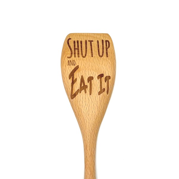 Shut up and Eat it Wooden Baking Spoon, laser Engraved