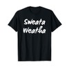 Sweata Weatha, Womens Funny Sweater Weather, Fall, Autumn T-Shirt
