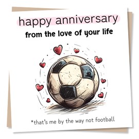 Funny Football Anniversary Card For Husband Or Boyfriend - Happy Anniversary From The Love Of Your Life. That's Me Not Football - Boyfriend Anniversary Card