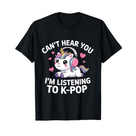 K-Pop Can't Hear You I'm Listening KPop Lover Kawaii K-Pop T-Shirt