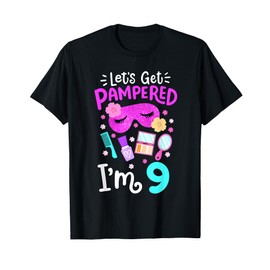 Spa Birthday Party Let's Get Pampered I'm 9 Girls 9th Bday T-Shirt