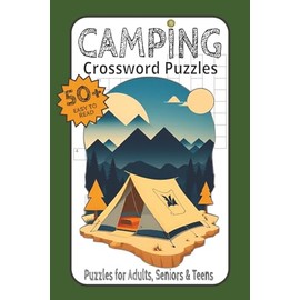 Camping Crossword Puzzles: Camping-themed crossword puzzle book for adults, 6x9", 50+ puzzles, 120 pages, large print with solutions—great outdoor gift for campers, cabins, and wildlife lovers.