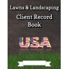 Lawn Care Client Log Book: Mowing Business Planner for Client