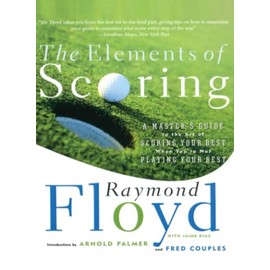 The Elements of Scoring: A Master's Guide to the Art of Scoring Your Best When You're Not Playing Your Best
