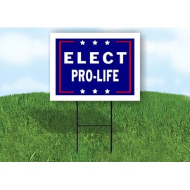 ELECT PRO-LIFE 18 in x 24 in Yard Sign Road Sign with Stand, Single Sided