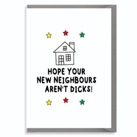 Funny New Home Card, Rude Moving House Card, Congratulations, New House, Mortgage Card, Housewarming, Brother, Friend, Sister, Dick HOPE YOUR NEW NEIGHBOURS AREN'T DICKS! H1