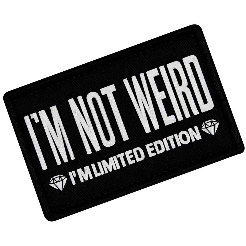 I'm Not Weird I'm Limited Edition Patch Embroidered Badge Applique