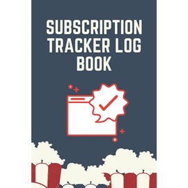 Subscription Tracker Log Book: A Subscription Tracker Notebook to Keep Track of All Your Subscriptions and Membership Sites, 120 pages, 6x9" , Online ... Notebook Subscription tracker organizer