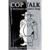 Cop Talk: A Dictionary of Police Slang
