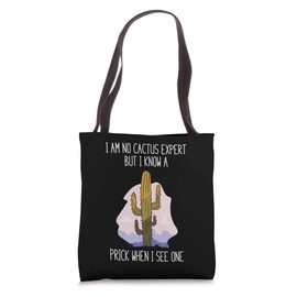 I Am No Cactus Expert but I Know a Prick When I See One Tote Bag