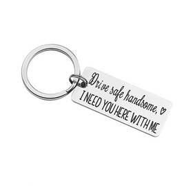 Drive Safe - Llavero para novio, marido, hermano, papá, I Need You Here with Me Gift, Plateado, 16.5*40MM
