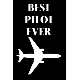 Best Pilot Ever: Lined Notebook Journal Black and White