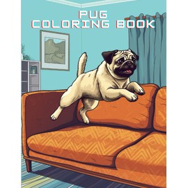 Pug Coloring Book: Charming Pug Adventure Coloring Book, Great for Gifts